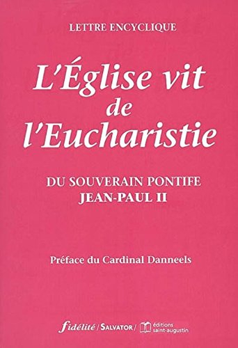 L'Eglise vit de l'eucharistie : lettre encyclique du souverain pontife Jean-Paul II aux évêques, aux