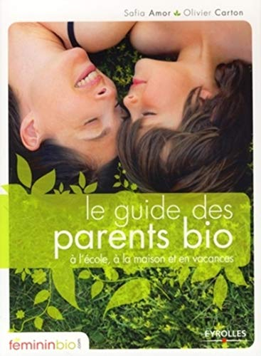 Le guide des parents bio : à l'école, à la maison et en vacances
