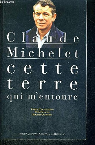 Cette terre qui m'entoure : propos d'un Corrézien : entretien avec Maurice Chavardès
