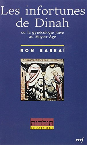 Les Infortunes de Dinah, le Livre de la génération : la gynécologie juive au Moyen Age