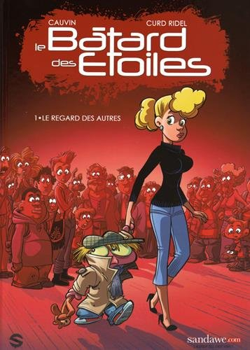 Le bâtard des étoiles. Vol. 1. Le regard des autres