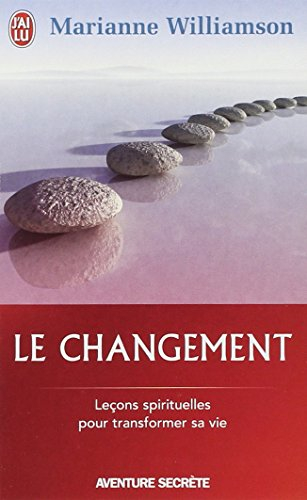 Le changement : un cadeau inestimable : leçons spirituelles pour transformer votre vie