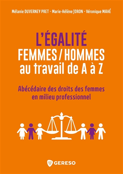 L'égalité femmes/hommes au travail de A à Z: Abécédaire des droits des femmes en milieu professionne