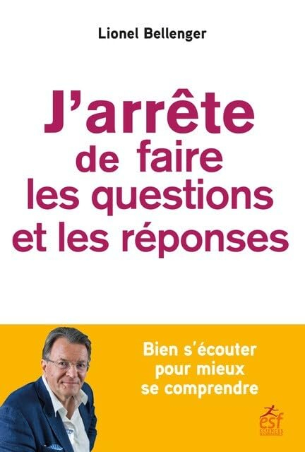 J'arrête de faire les questions et les réponses : bien s'écouter pour mieux se comprendre