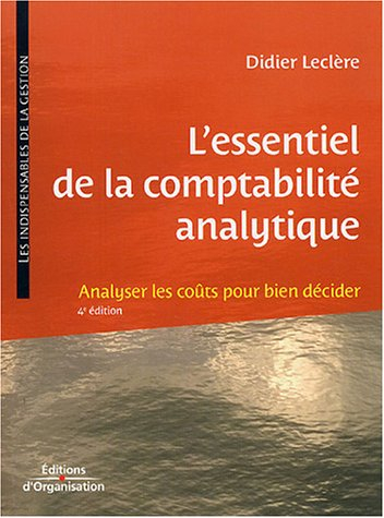 L'essentiel de la comptabilité analytique : analyser les coûts pour bien décider