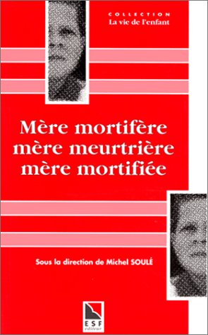 Mère mortifère, mère meurtrière, mère mortifiée