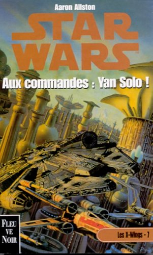les x-wings tome 7 : aux commandes : yan solo !