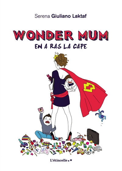Wonder mum. Wonder mum en a ras la cape
