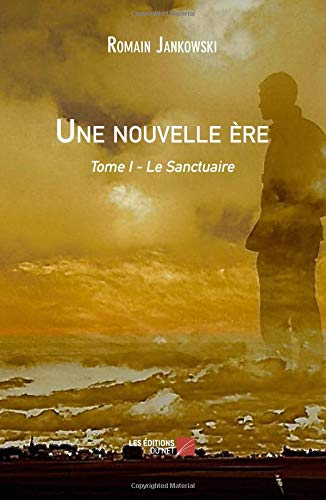 Une nouvelle ère : Tome I - Le Sanctuaire