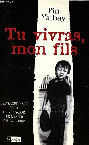 tu vivras, mon fils : l'extraordinaire récit d'un rescapé de l'enfer khmer rouge