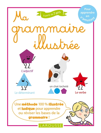 Ma grammaire illustrée : pour apprendre en s'amusant, à partir de 7 ans