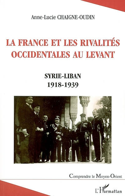 La France et les rivalités occidentales au Levant : Syrie-Liban, 1918-1939