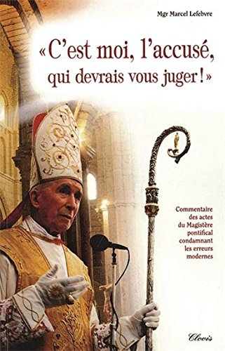 C'est moi, l'accusé, qui devrais vous juger ! : commentaire des actes du magistère pontifical condam