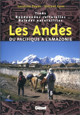 Les Andes, du Pacifique à l'Amazonie : treks, randonnées culturelles, balades naturalistes