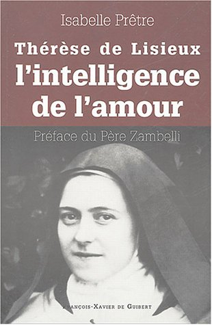 thérèse de lisieux ou l'intelligence de l'amour