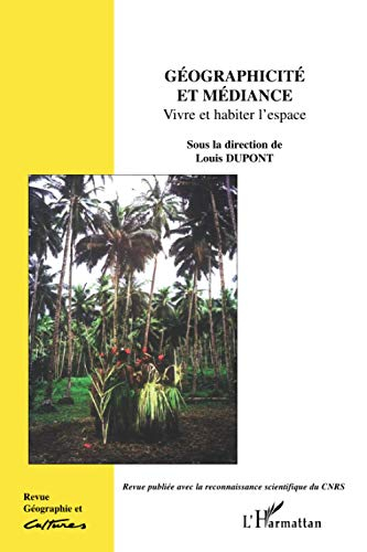 Géographie et cultures, n° 63. Géographicité et médiance : vivre et habiter l'espace