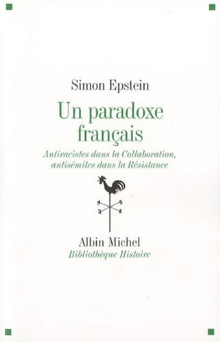 Un paradoxe français : antiracistes dans la Collaboration, antisémites dans la Résistance