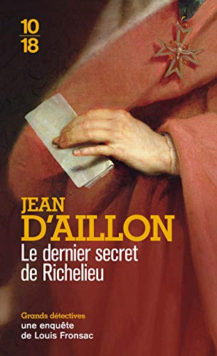 Une enquête de Louis Fronsac. Le dernier secret de Richelieu