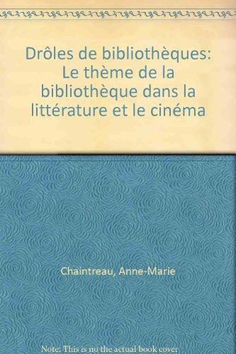 Drôles de bibliothèques... : le thème de la bibliothèque dans la littérature et le cinéma