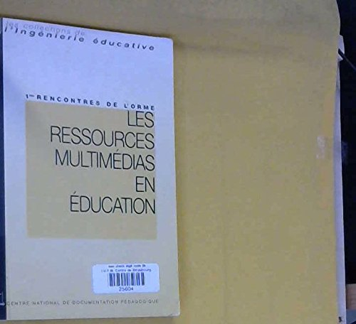 les ressources multimédias en éducation : 1res rencontres de l'orme, [marseille, 21 juin 1995]