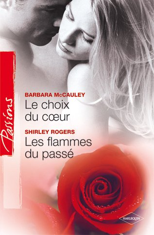 Le choix du coeur. Les flammes du passé