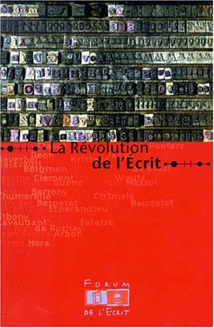 la révolution de l'écrit. : autour du forum de l'écrit, théatre de l'odéon, 4 et 5 juin 1999