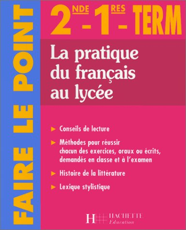 La pratique du français au lycée : 2de, 1re, term.