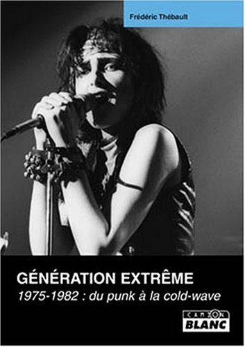 Génération extrême : 1975-1982, du punk à la cold-wave