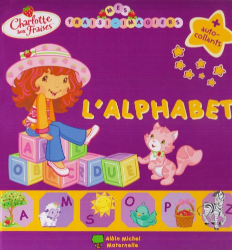 Mes fraisi-imagiers : Charlotte aux fraises. L'alphabet