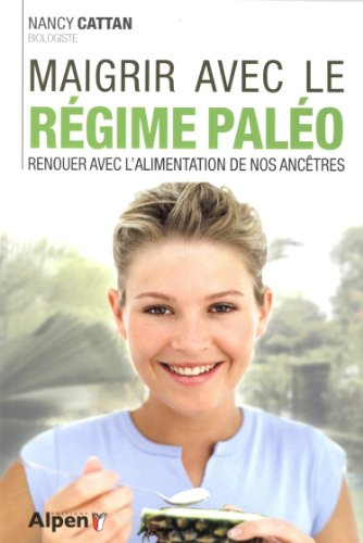 Maigrir avec le régime paléo : vivre sainement en renouant avec l'alimentation de nos ancêtres