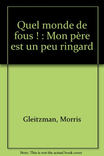 Quel monde de fous !. Mon père est un peu ringard