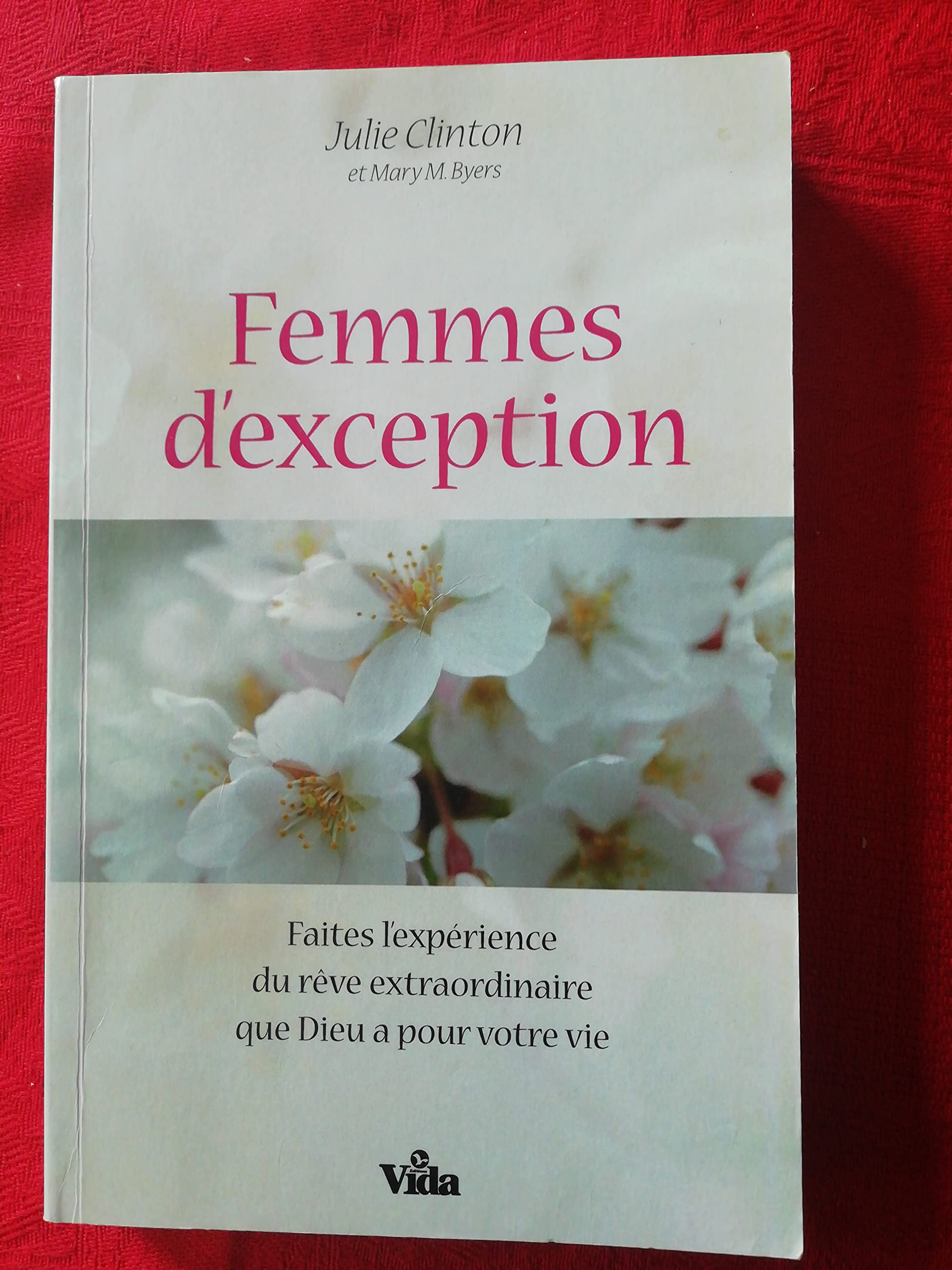 Femmes d'exception : faites l'expérience du rêve extraordinaire que Dieu a pour votre vie