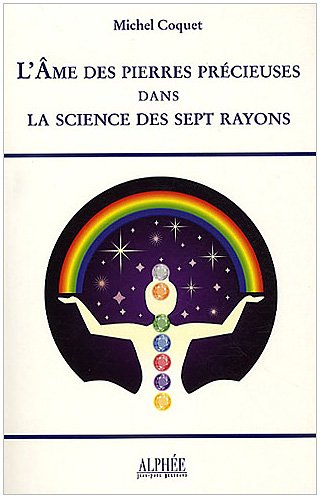 L'âme des pierres précieuses dans la science des sept rayons