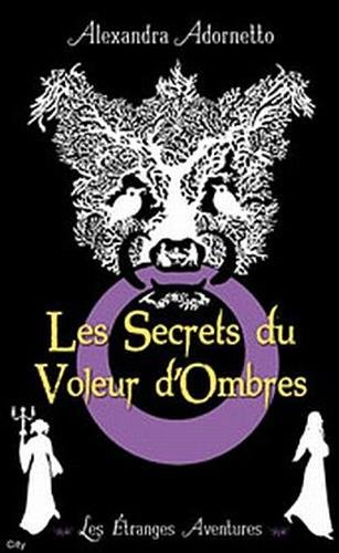 Les étranges aventures. Vol. 1. Les secrets du voleur d'ombres