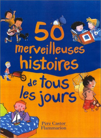 50 merveilleuses histoires de tous les jours