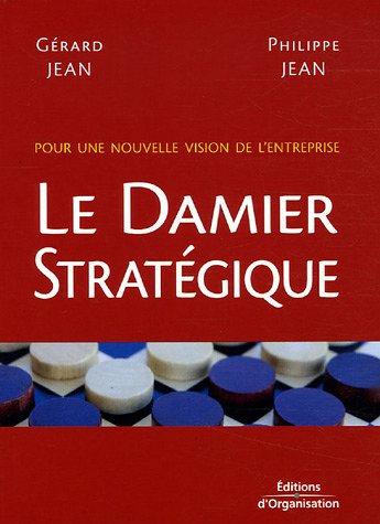 Le damier stratégique : pour une nouvelle vision de l'entreprise