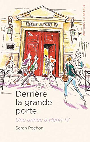 Derrière la grande porte : une année à Henri-IV
