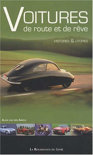 Voitures de route et de rêve : histoires & utopies