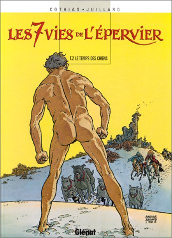 Les 7 vies de l'Epervier. Vol. 2. Le temps des chiens