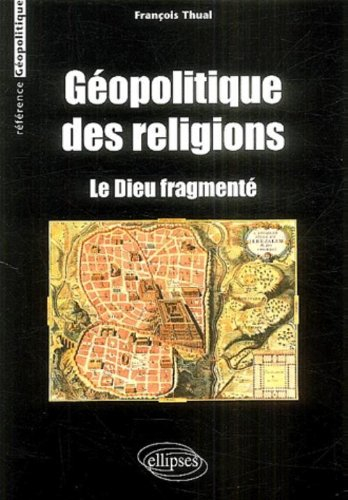 Géopolitique des religions : le dieu fragmenté