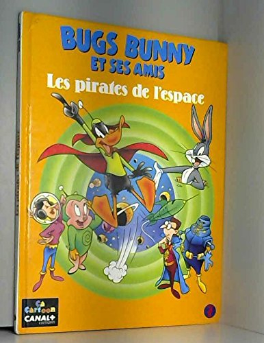 Bugs Bunny et ses amis. Vol. 7. Les Pirates de l'espace