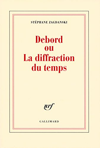 Debord ou La diffraction du temps