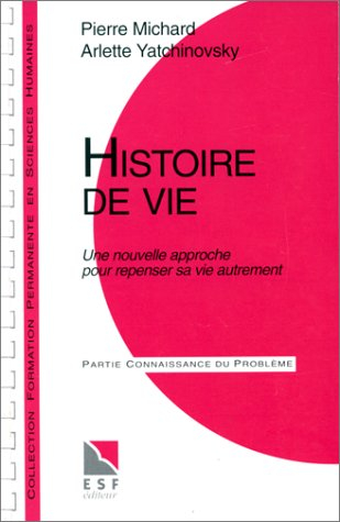 Histoire de vie : une nouvelle approche pour repenser sa vie autrement : connaissance du problème, a