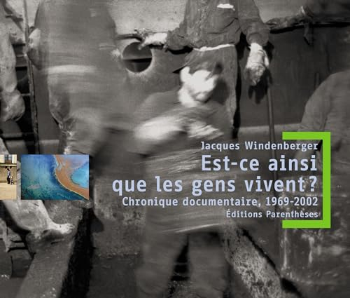 Est-ce ainsi que les gens vivent ? : chronique documentaire, 1969-2002