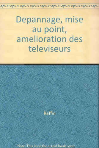 Dépannage mise au point : amélioration des téléviseurs noir et blanc et téléviseurs couleur