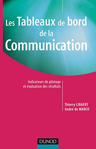 Les tableaux de bord de la communication : indicateurs de pilotage et évaluation des résultats