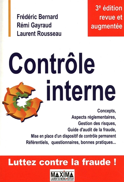 Contrôle interne : concepts et aspects réglementaires, gestion des risques, guide d'audit de la frau