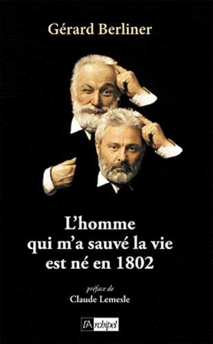 L'homme qui m'a sauvé la vie est né en 1802