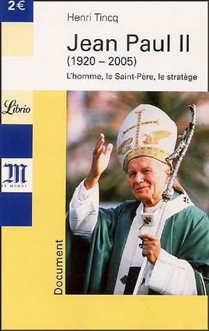 Jean-Paul II (1920-2005) : l'homme, le Saint-Père, le stratège