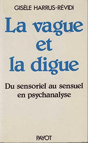 la vague et la digue. du sensoriel au sensuel en psychanalyse